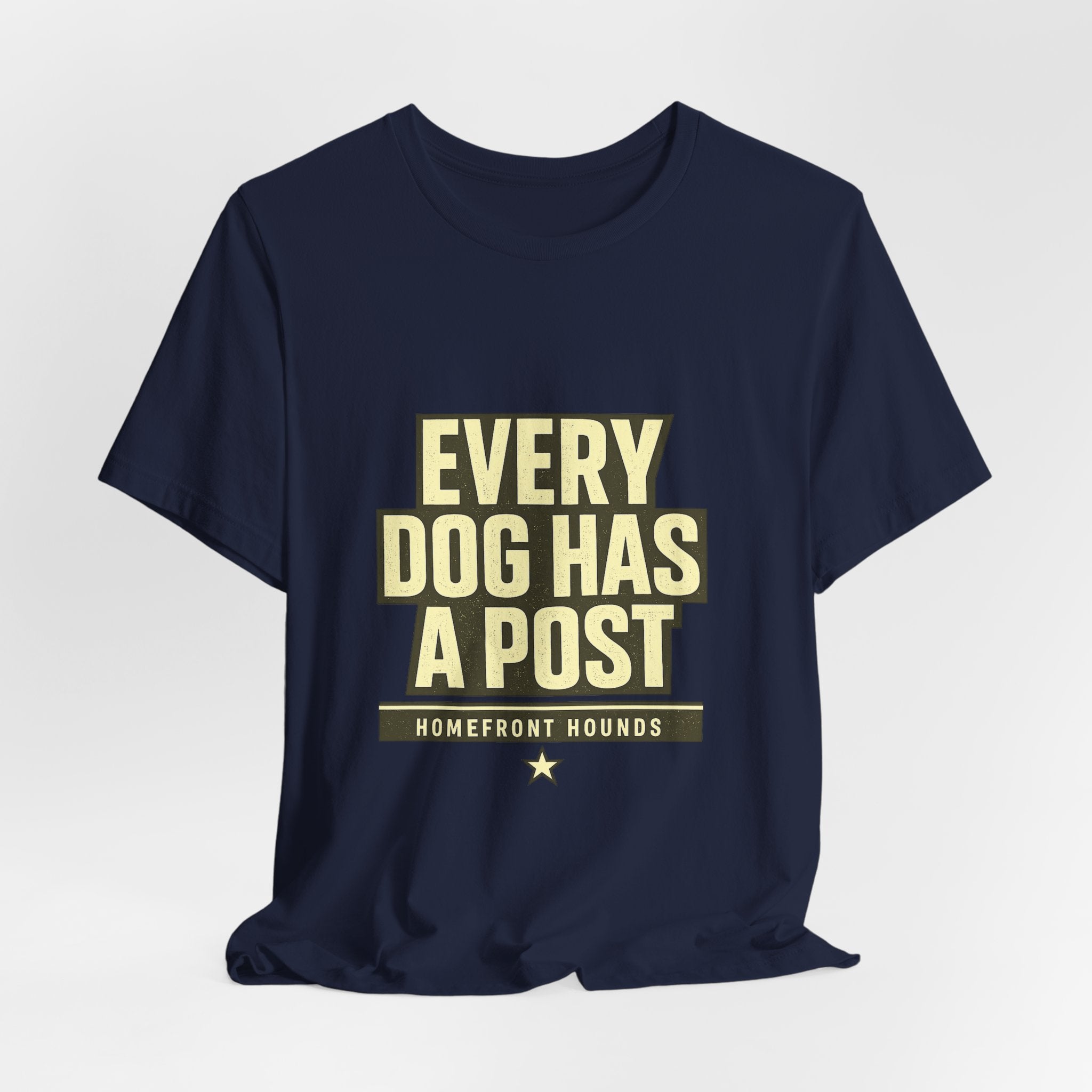Homefront Hounds Every Dog Has A Post Tee